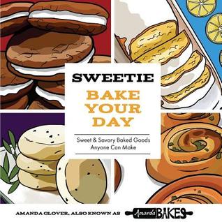 [f8b3d] !Read~ Sweetie Bake Your Day: Sweet and Savory Baked Goods Anyone Can Make - Amanda Glover @e.P.u.b%