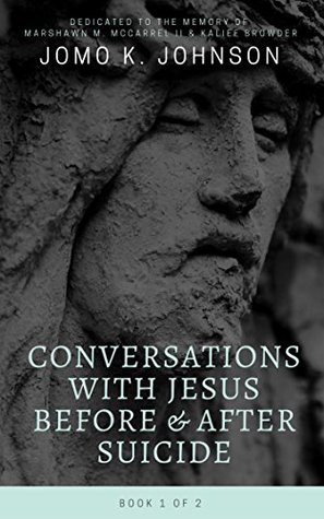 [c1a8a] ^Read~ Conversations With Jesus Before & After Suicide (Sample): (Vol 1) - Jomo K. Johnson #PDF!