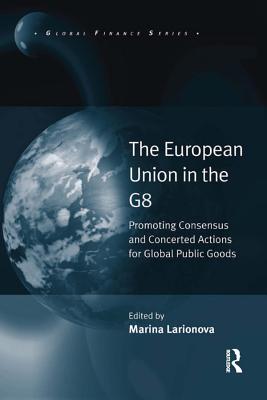 [c23b1] ^F.u.l.l.@ @D.o.w.n.l.o.a.d@ The European Union in the G8: Promoting Consensus and Concerted Actions for Global Public Goods - Marina Larionova !e.P.u.b#