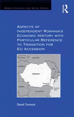 [359b1] @Full* !Download! Aspects of Independent Romania's Economic History with Particular Reference to Transition for Eu Accession - David Turnock %P.D.F~