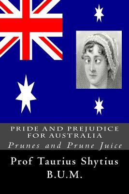 [51c50] @R.e.a.d% Pride and Prejudice for Australia: Prunes and Prune Juice - Prof Taurius Shytius B U M !e.P.u.b!