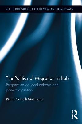 [6ca27] ~Read! @Online% The Politics of Migration in Italy: Perspectives on Local Debates and Party Competition - Pietro Castelli Gattinara *e.P.u.b#