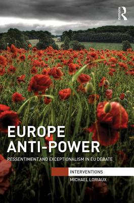 74b7f] *D.o.w.n.l.o.a.d* Europe Anti-Power: Ressentiment and Exceptionalism in Eu Debate - Michael Loriaux ~PDF^