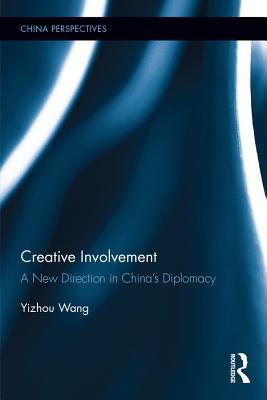 [b91e0] ^R.e.a.d@ @O.n.l.i.n.e@ Creative Involvement: A New Direction in China's Diplomacy - Yizhou Wang #PDF^