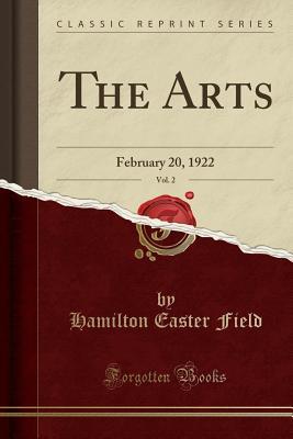 [a4631] @Full^ #Download* The Arts, Vol. 2: February 20, 1922 (Classic Reprint) - Hamilton Easter Field ~PDF~