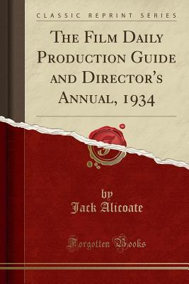 [d1bd3] !Full@ #Download~ The Film Daily Production Guide and Director's Annual, 1934 (Classic Reprint) - Jack Alicoate *PDF~