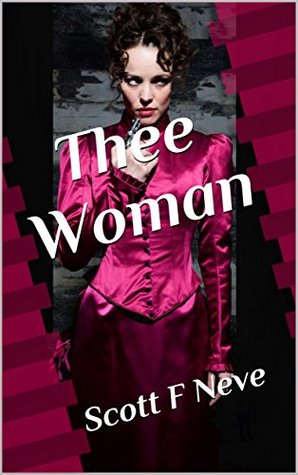 [90f2e] ~Read% Thee Woman (Scott F Neve's Prequels, Sequels and Parodies Book 9) - Scott F. Neve *P.D.F%