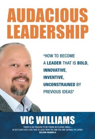 [f3813] #R.e.a.d# ~O.n.l.i.n.e* Audacious Leadership: How To Become A Leader That Is Bold, Innovative, Inventive, Unconstrained By Previous Ideas - Vic Williams ~ePub#