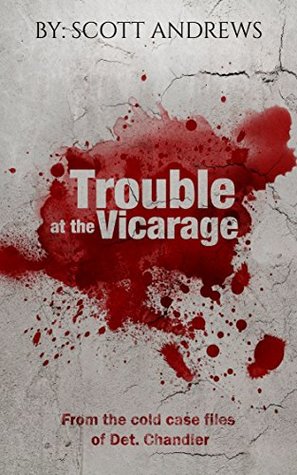 [5da6b] @Read~ ^Online@ Trouble at the Vicarge: From the cold case files of Detective Chandler - Scott Andrews #e.P.u.b^