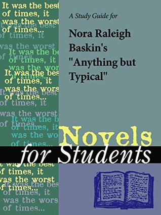 [58ce3] ~R.e.a.d# A Study Guide for Nora Raleigh Baskin's Anything But Typical (For Students) - Gale ~e.P.u.b!