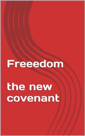 [0d27a] !Read* !Online% FREEEDOM the new covenant (The Freeedom Quadrilogy Book 1) - Anonymous #PDF^