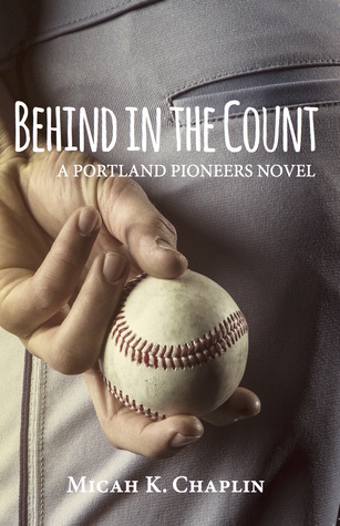 [9346d] *R.e.a.d* Behind in the Count: A Portland Pioneers Novel - Micah K. Chaplin !PDF*