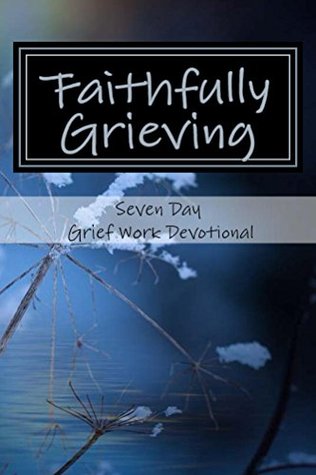 4cdac] ^D.o.w.n.l.o.a.d# Faithfully Grieving: Daily Grief Work Devotional - J.C. Grace *P.D.F#