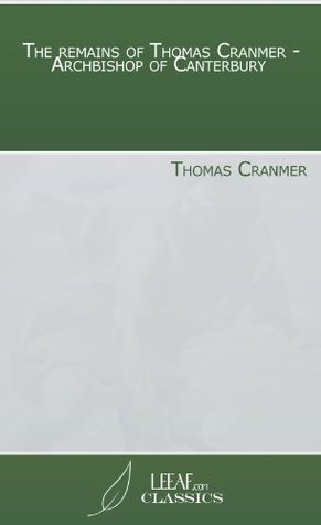 [fbe21] @Read~ The remains of Thomas Cranmer - Archbishop of Canterbury - Thomas Cranmer %P.D.F~