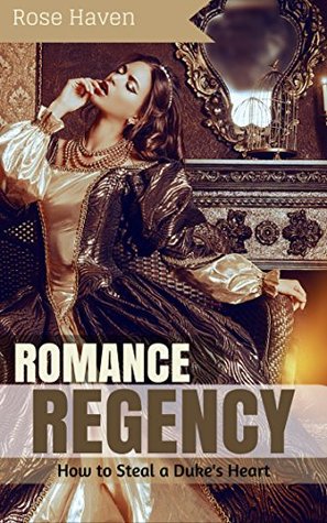 3a807] ^D.o.w.n.l.o.a.d% How to Steal A Duke's Heart: Historical Regency Fiction Romance - Rose Haven !ePub*