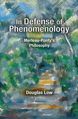 [d75d4] %R.e.a.d% *O.n.l.i.n.e* In Defense of Phenomenology: Merleau-Pontys Philosophy - Douglas Low #ePub*