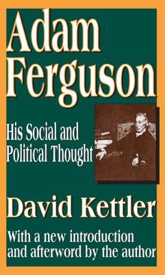 1e2d3] @D.o.w.n.l.o.a.d! Adam Ferguson: His Social and Political Thought - David Kettler !e.P.u.b%