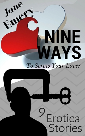 [ceb55] *R.e.a.d# ~O.n.l.i.n.e* Nine Ways to Screw Your Lover: 9 Erotica Stories - Jane Emery ^ePub^