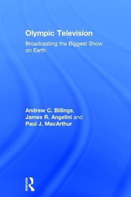 [3b581] #R.e.a.d* Olympic Television: Broadcasting the Biggest Show on Earth - Andrew C. Billings !P.D.F*