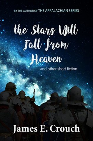 [0483a] ~F.u.l.l.~ %D.o.w.n.l.o.a.d* The Stars Will Fall from Heaven: and other short fiction - James Crouch ~ePub#