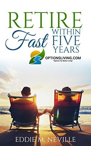 [89deb] ~R.e.a.d~ ^O.n.l.i.n.e^ Retire Fast: Within Five Years Options for Better Living - Eddie Neville #PDF%