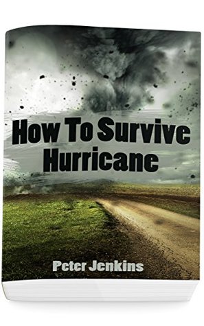 [20a8f] !Read@ How To Survive A Hurricane: (Hurricane force, Hurricane manual) - Peter Jenkins #P.D.F!