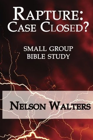 [645bd] @R.e.a.d# Rapture: Case Closed? (small group bible study) - Nelson Walters !ePub!