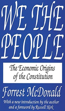 10c58] *D.o.w.n.l.o.a.d# We the People: The Economic Origins of the Constitution - Forrest McDonald ^PDF!