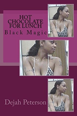 7b69d] @D.o.w.n.l.o.a.d# Hot Chocolate for Lunch (The Black Magic series Book 4) - Dejah Peterson *ePub~