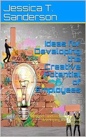 d9a01] ~D.o.w.n.l.o.a.d~ Ideas for Developing the Creative Potential of Employees: Methods and technologies for developing the creative potential - Jessica T. Sanderson @e.P.u.b@