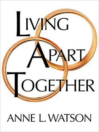 [ca1d3] @Read* ~Online* Living Apart Together: A Unique Path to Marital Happiness, or the Joy of Sharing Lives Without Sharing an Address - Anne L. Watson %PDF*