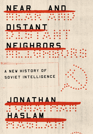 [9bd14] ^R.e.a.d~ Near and Distant Neighbors: A New History of Soviet Intelligence - Jonathan Haslam #e.P.u.b@