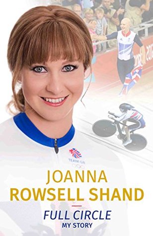 [8dd9e] @F.u.l.l.% ^D.o.w.n.l.o.a.d@ Joanna Rowsell Shand: Full Circle - My Autobiography - Joanna Rowsell Shand !PDF^