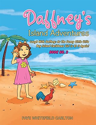 [3df67] %R.e.a.d! #O.n.l.i.n.e^ Daffney's Island Adventures: Laugh With Daffney: As The Funny Little Utila Bay Island Caribbean Girl Is At It Again! - Faye Whitefield Carlton !ePub*