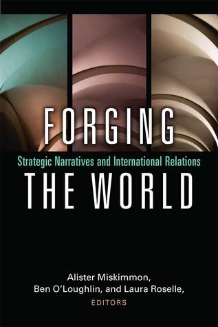 [6a484] *Read# Forging the World: Strategic Narratives and International Relations - Alister Miskimmon %ePub!