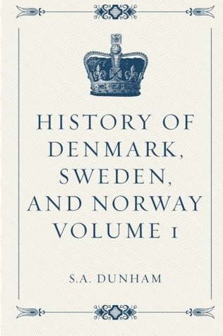 [d084c] ^Download^ History of Denmark, Sweden, and Norway Volume 1 - S.A. Dunham ~ePub%