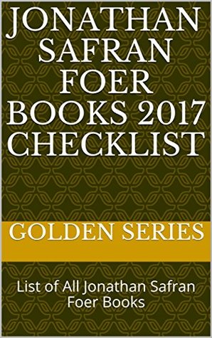 [5b2c6] ^Full@ *Download! Jonathan Safran Foer Books 2017 Checklist: List of All Jonathan Safran Foer Books - Golden Series #e.P.u.b!