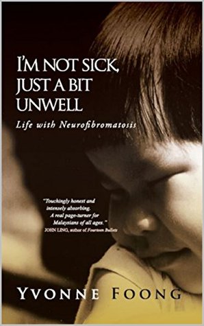 [36550] @Read@ *Online@ I'm Not Sick, Just A Bit Unwell: Life with Neurofibromatosis - Yvonne Foong ^PDF*