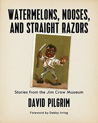 [49512] *R.e.a.d! ^O.n.l.i.n.e# Watermelons, Nooses, and Straight Razors: Stories from the Jim Crow Museum - David Pilgrim !P.D.F%