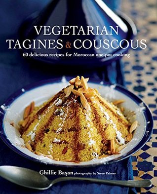 [0a82b] !Download% Vegetarian Tagines & Cous Cous: 62 delicious recipes for Moroccan one-pot cooking - Ghillie Basan !ePub~