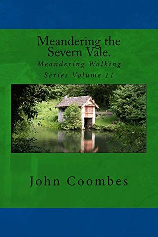 [bdbfc] ^Read! !Online% Meandering the Severn Vale. (Meandering Walking Series Book 11) - John Coombes #ePub@