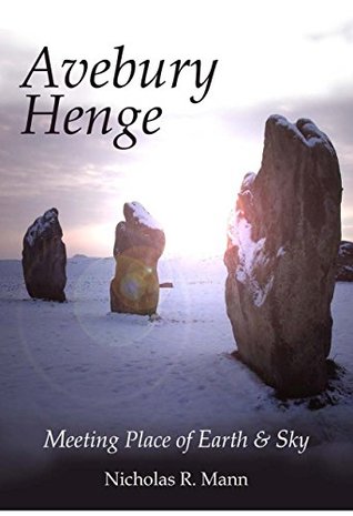 [86738] @Full@ @Download@ Avebury Henge: Meeting Place of Earth and Sky - Nicholas R Mann !PDF@