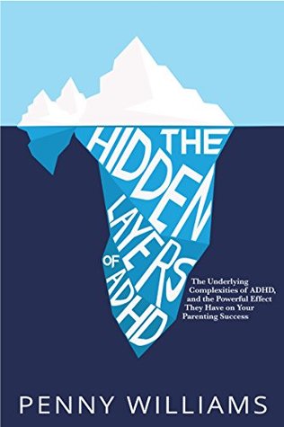 [e9c80] !Read% !Online# The Hidden Layers of ADHD: The Underlying Complexities of ADHD, and Their Powerful Effect on Your Parenting Success - Penny Williams #ePub#