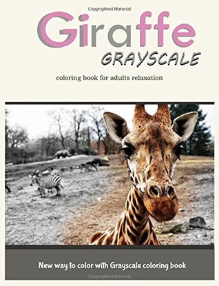 [691ff] #R.e.a.d^ Giraffe Grayscale Coloring Book for Adults Relaxation: New way to color with Grayscale Coloring book - V. Art !e.P.u.b#