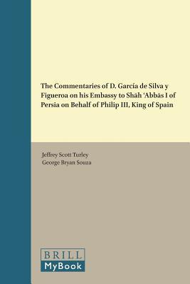 [fa02f] #Read! ^Online! The Commentaries of D. Garcia de Silva y Figueroa on His Embassy to Shāh ʿabbās I of Persia on Behalf of Philip III, King of Spain - George Bryan Souza %e.P.u.b%