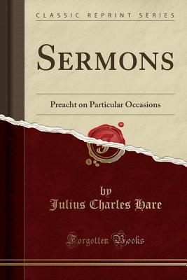 [1ed8b] !R.e.a.d% Sermons: Preacht on Particular Occasions (Classic Reprint) - Julius Charles Hare ^P.D.F*