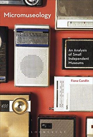 [cf545] @R.e.a.d# @O.n.l.i.n.e* Micromuseology: An Analysis of Small Independent Museums - Fiona Candlin ~PDF@