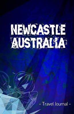 [c9a56] !Read^ Newcastle Australia Travel Journal: Lined Writing Notebook Journal for Newcastle Australia -  %ePub#