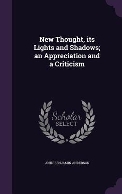 [0785b] @R.e.a.d^ ^O.n.l.i.n.e% New Thought, Its Lights and Shadows; An Appreciation and a Criticism - John Benjamin Anderson !e.P.u.b~