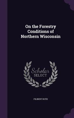 7f123] %D.o.w.n.l.o.a.d* On the Forestry Conditions of Northern Wisconsin - Filibert Roth @ePub%